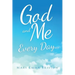God and Me Every Day . . .
