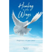 Healing in His Wings: Forgiveness, It's Your Choice