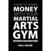 How To Make Money With Your Martial Arts Gym: Even If You Haven't Won Anything Yet