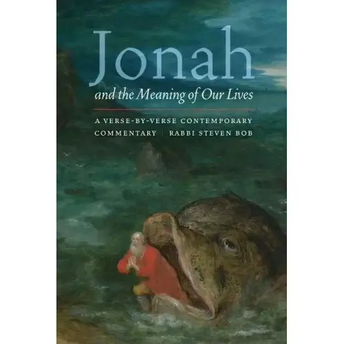 Jonah and the Meaning of Our Lives: A Verse-By-Verse Contemporary Commentary