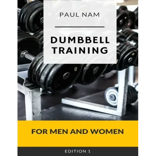 Dumbbell Training: For Men and Women
