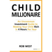 The Child Millionaire: An Uncommon Investment Guide to Making Your Child Rich in 4 Hours Per Year