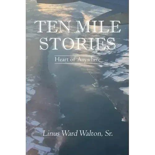 Ten Mile Stories: Heart of Anywhere