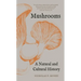 Mushrooms: A Natural and Cultural History