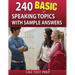 240 Basic Speaking Topics: with Sample Answers