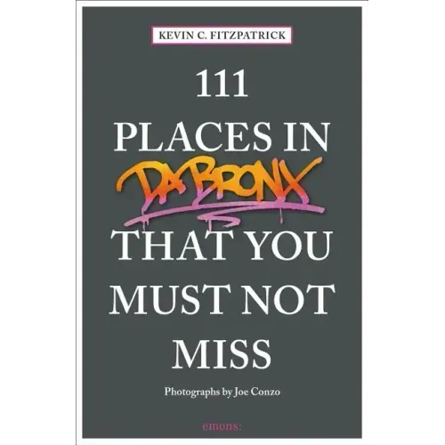 111 Places in the Bronx That You Must Not Miss