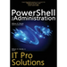 PowerShell for Administration: IT Pro Solutions