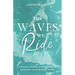 The Waves We Ride: A Woman's Journey of Overcoming Life Adversities and Embracing Change