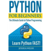 Python for Beginners: The Ultimate Guide to Python Programming; Learn Python FAST!