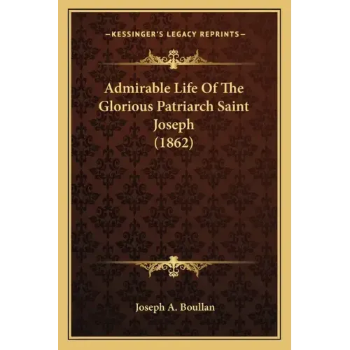 Admirable Life of the Glorious Patriarch Saint Joseph (1862)
