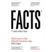 Facts and Other Lies: Welcome to the Disinformation Age