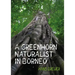 A Greenhorn Naturalist in Borneo