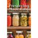 Preserving Made Easy: Small Batches and Simple Techniques