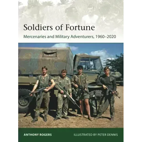 Soldiers of Fortune: Mercenaries and Military Adventurers, 1960-2020