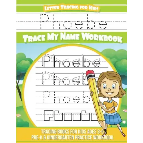 Phoebe Letter Tracing for Kids Trace my Name Workbook: Tracing Books for Kids ages 3 - 5 Pre-K & Kindergarten Practice Workbook