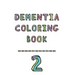 Dementia coloring book 2: 2nd Edition Dementia & Alzheimers Colouring Booklet Calming Anti-Stress and memory loss activity pad for the elderly