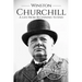 Winston Churchill: A Life From Beginning to End