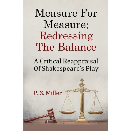 Measure For Measure: Redressing The Balance: A Critical Reappraisal Of Shakespeare's Play