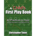 A Child's First Play Book: 40 Practices to Help a Child Succeed in the Game of Life