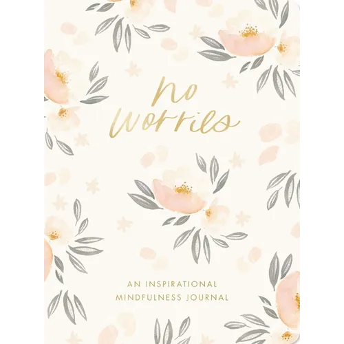 No Worries: An Inspirational Mindfulness Journal