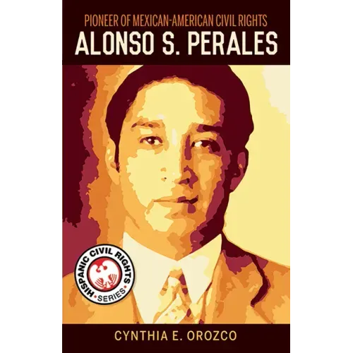 Pioneer of Mexican-American Civil Rights: Alonso S. Perales