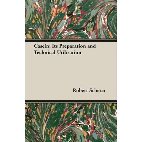 Casein; Its Preparation and Technical Utilisation