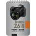 Nikon Z6 II: Pocket Guide: Buttons, Dials, Settings, Modes, and Shooting Tips