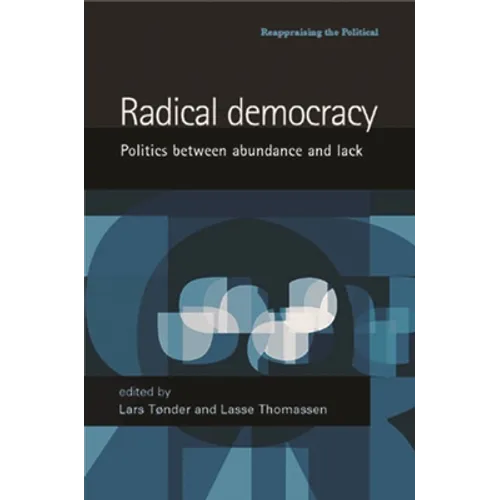 Radical Democracy: Politics Between Abundance and Lack