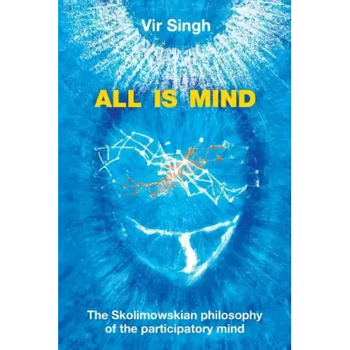 All Is Mind: The Skolimowskian Philosophy of the Participatory Mind