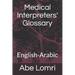 Medical Interpreters' Glossary: English-Arabic