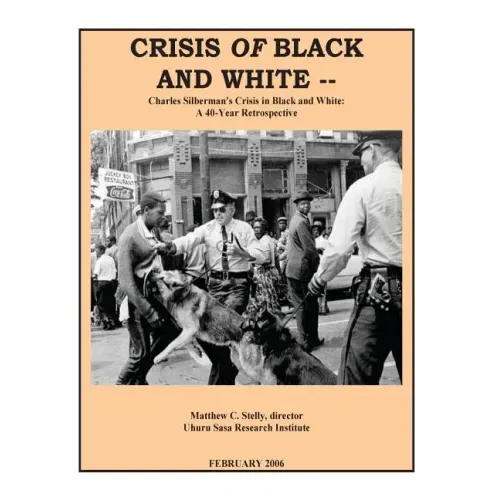 Crisis OF Black and White: Charles Silberman's Crisis in Black and White: A 40-Year Retrospective