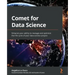 Comet for Data Science: Enhance your ability to manage and optimize the life cycle of your data science project