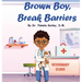 Brown Boy, Break Barriers