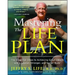 Mastering the Life Plan: The Essential Steps to Achieving Great Health and a Leaner, Stronger, and Sexier Body