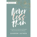 Never Less Than: Living Empowered, Esteemed, and Equipped When the World Tells You Otherwise