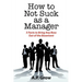 How to Not Suck as a Manager: 5 Facts to Bring Any Boss Out of the Basement