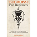 Buddhism for Beginners: Learn the Way of the Buddha & Take Your First Steps on the Noble Path