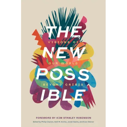 The New Possible: Visions of Our World beyond Crisis