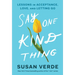 Say One Kind Thing: Lessons in Acceptance, Love, and Letting Go
