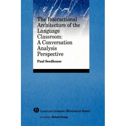 The Interactional Architecture of the Language Classroom: A Conversation Analysis Perspective