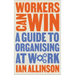 Workers Can Win: A Guide to Organising at Work