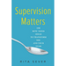 Supervision Matters: 100 Bite-Sized Ideas to Transform You and Your Team