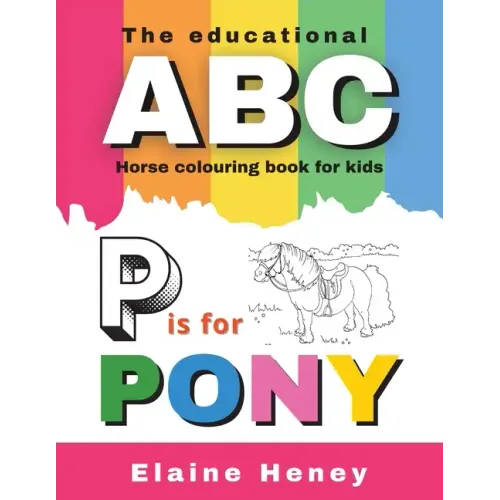 The Educational ABC Horse Colouring Book for Kids P is for Pony