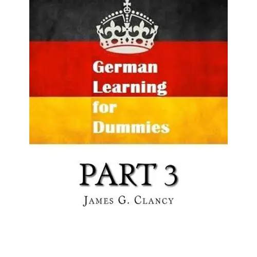 German Learning for Dummies: Part 3 - Paperback