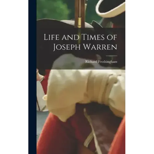 Life and Times of Joseph Warren