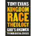 Kingdom Race Theology: God's Answer to Our Racial Crisis