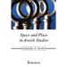 Space and Place in Jewish Studies: Volume 2