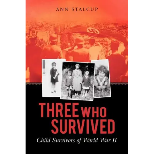 Three Who Survived: Child Survivors of World War II