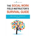 The Social Work Field Instructor's Survival Guide