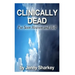 Clinically Dead: I've Seen Heaven and Hell